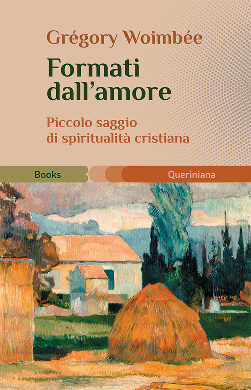 Formati dall'amore. Piccolo saggio di spiritualit&agrave; cristiana