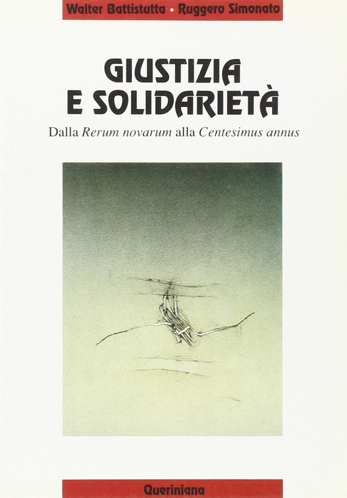 Giustizia e solidariet&agrave;. Dalla Rerum novarum alla Centesimus annus