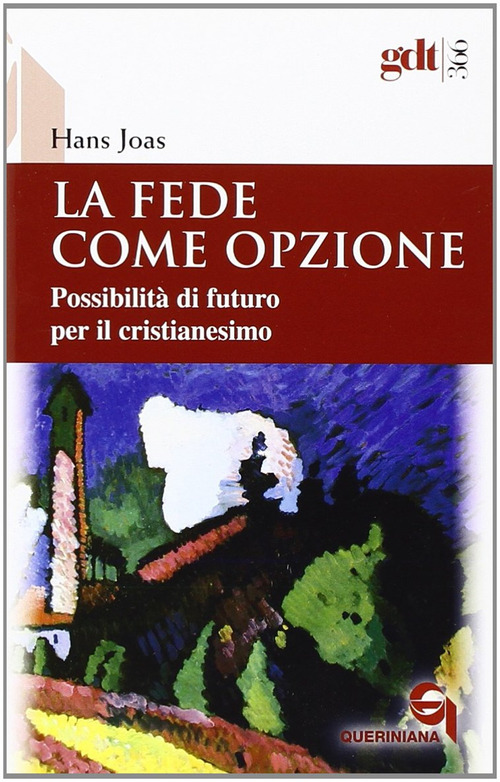 La fede come opzione. Possibilit&agrave; di futuro per il cristianesimo