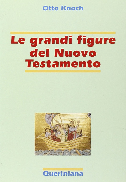 Le grandi figure del Nuovo Testamento. 41 storie di fede e di vita con spiegazione dei concetti pi&ugrave; importanti del Nuovo Testamento