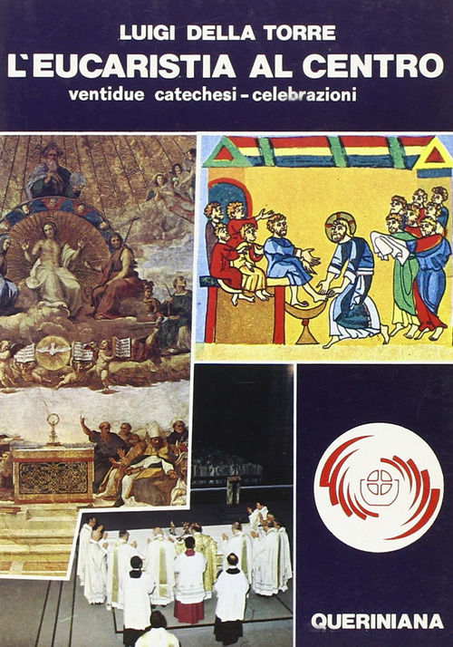 L'eucarestia al centro. Ventidue catechesi-celebrazioni