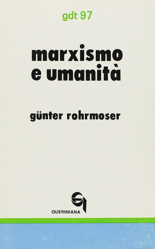 Marxismo e umanit&agrave;. Bilancio critico dei tentativi di superamento dell'autoalienazione dell'uomo