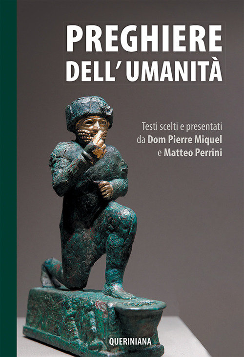 Preghiere dell'umanit&agrave;. Testi scelti e presentati da Dom Pierre Miquel e Matteo Perrini