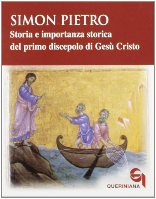 Simon Pietro. Storia e importanza storica del primo discepolo di Ges&ugrave; Cristo