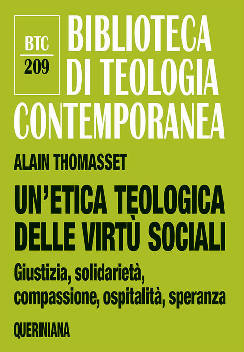 Un'etica teologica delle virt&ugrave; sociali. Giustizia, solidariet&agrave;, compassione, ospitalit&agrave;, speranza