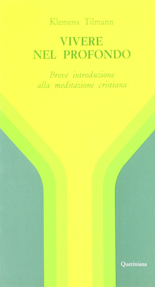 Vivere nel profondo. Breve introduzione all'immersione interiore e alla meditazione cristiana