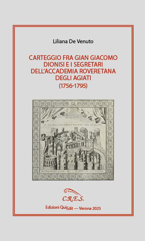 Carteggio fra Gian Giacomo Dionisi e i segretari dell'Accademia Roveretana degli Agiati (1756-1795)