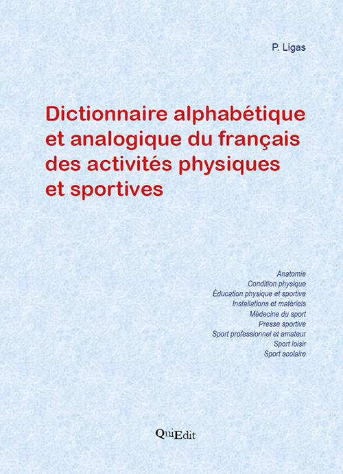 Dictionnaire alphab&eacute;tique et analogique du fran&ccedil;ais des activit&eacute;s physiques et sportives