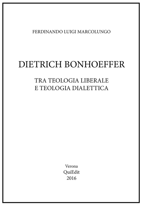 Dietrich Bonhoeffer. Tra teologia liberale e teologia dialettica