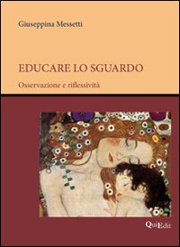 Educare lo sguardo. Osservazione e riflessivit&agrave;