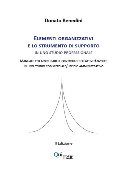 Elementi organizzativi e lo strumento di supporto in uno studio professionale. Manuale per assicurare il controllo dell'attivit&agrave; svolte in uno studio commerciale/ufficio amministrativo