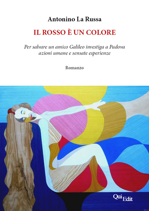 Il rosso &egrave; un colore. Per salvare un amico Galileo investiga a Padova azioni umane e sensate esperienze