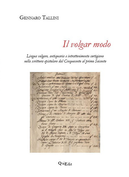 Il volgar modo. Lingua volgare, antiquaria e intrattenimento cortigiano nella scrittura epistolare dal Cinquecento al primo Seicento