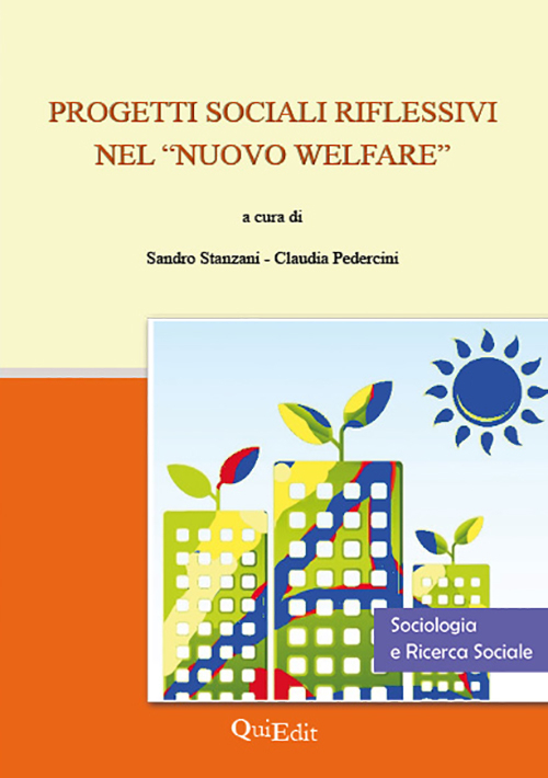 Progetti sociali riflessivi nel &laquo;nuovo welfare&raquo;