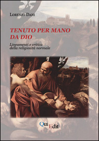 Tenuto per mano da Dio. Lineamenti e critica della religiosit&agrave; normale