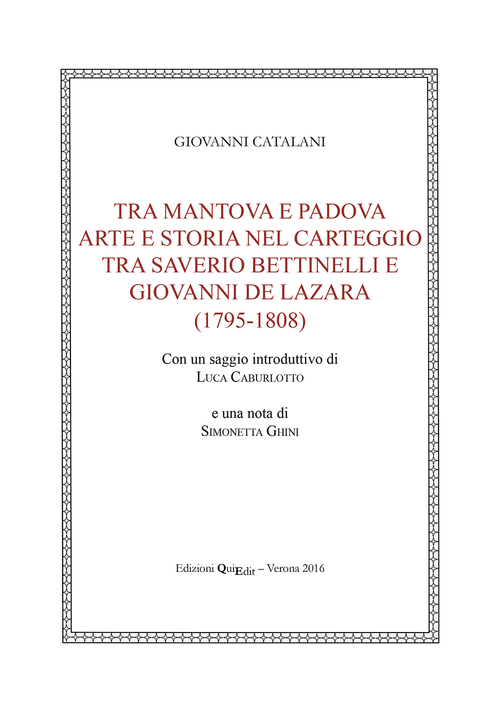 Tra Mantova e Padova. Arte e storia nel carteggio tra Saverio Bettinelli e Giovanni De Lazara (1795-1808)