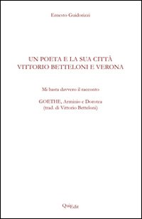 Un poeta e la sua citt&agrave;: Vittorio Betteloni e Verona