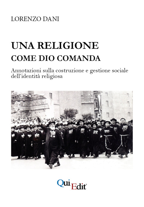 Una religione come Dio comanda. Annotazioni sulla costruzione e gestione sociale dell'identità religiosa
