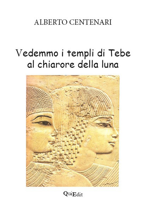 Vedemmo i templi di Tebe al chiarore della luna