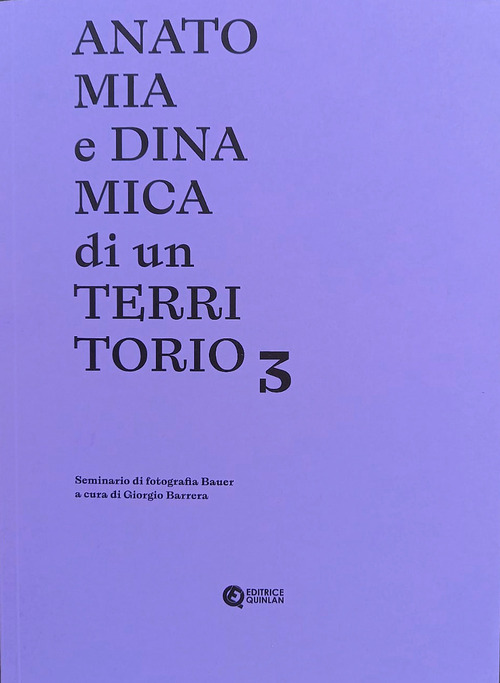 Anatomia e dinamica di un territorio. Seminario di fotografia Bauer