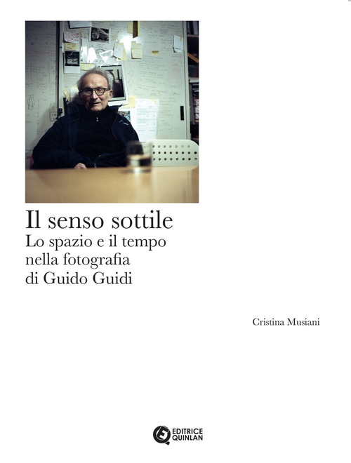 Il senso sottile. Lo spazio e il tempo nella fotografia di Guido Guidi