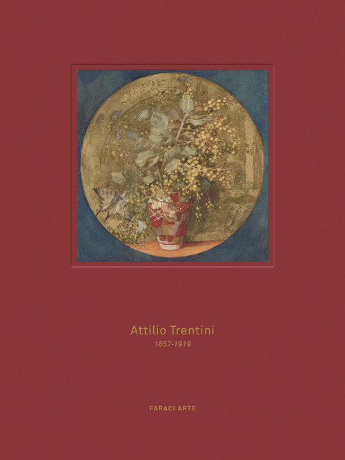 Attilio Trentini 1857-1919. L'oro delle favole