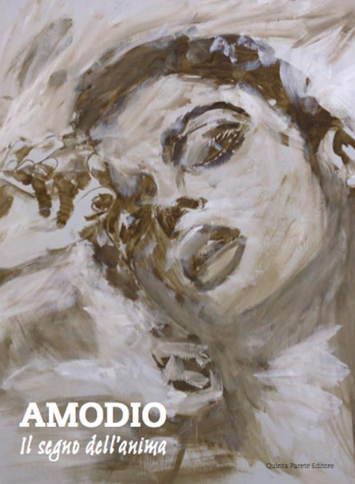 Il segno dell'anima. Opere recenti di Antonio Amodio