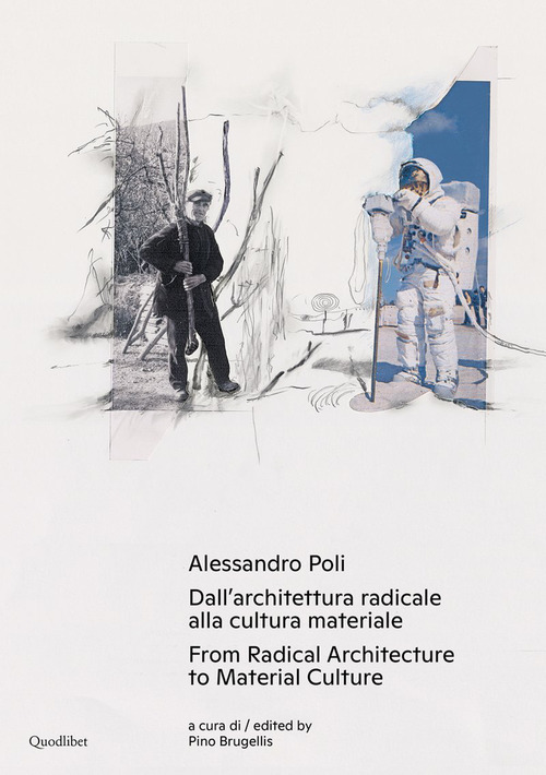 Alessandro Poli. Dall'architettura radicale alla cultura materiale-From radical architecture to material culture