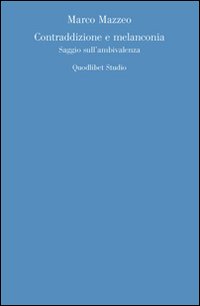 Contraddizione e melanconia. Saggio sull'ambivalenza