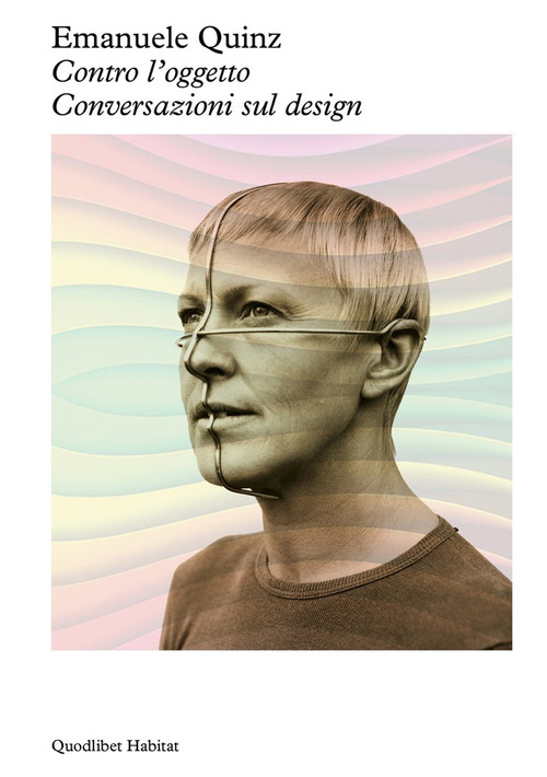 Contro l'oggetto. Conversazioni sul design