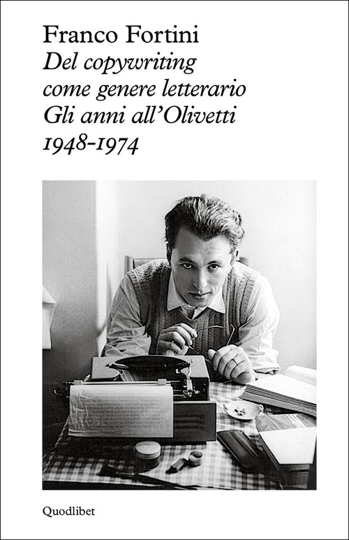 Del copywriting come genere letterario. Gli anni all'Olivetti 1948-1974