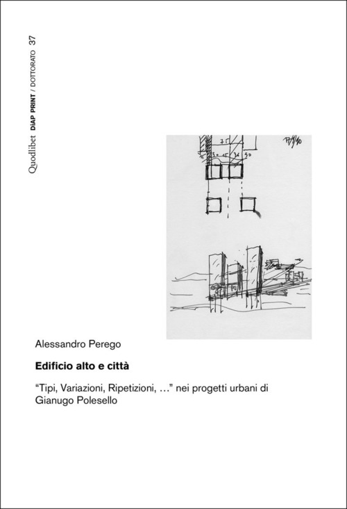 Edificio alto e citt&agrave;. &laquo;Tipi, variazioni, ripetizioni, ...&raquo; nei progetti urbani di Gianugo Polesello