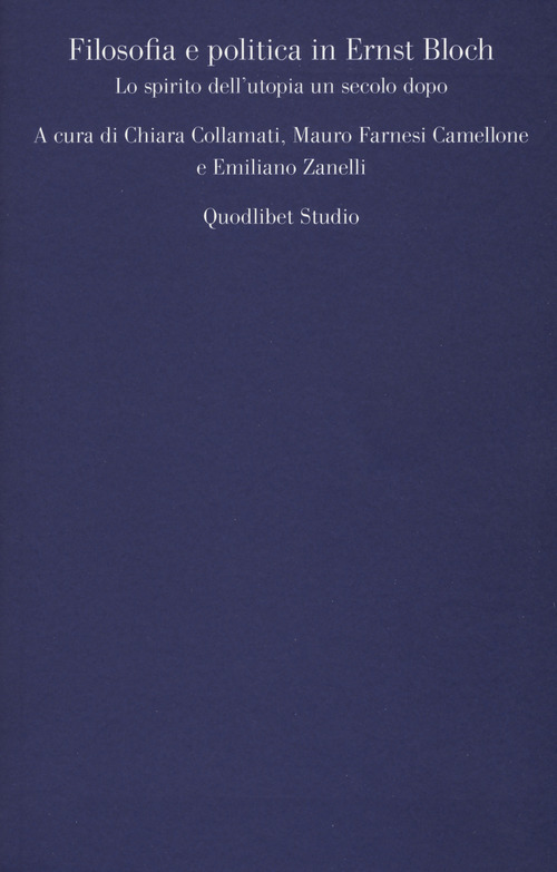 Filosofia e politica in Ernst Bloch. Lo spirito dell'utopia un secolo dopo