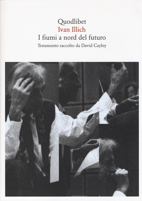 I fiumi a nord del futuro. Testamento raccolto da David Cayley