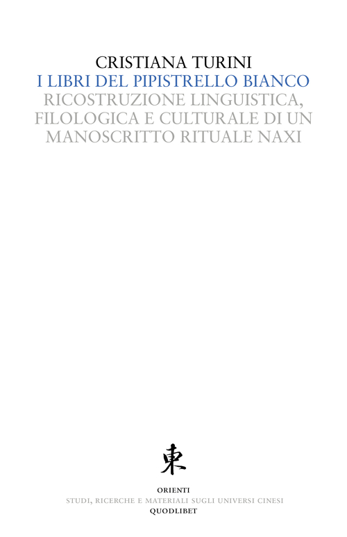 I libri del pipistrello bianco. Ricostruzione linguistica, filologica e culturale di un manoscritto rituale Naxi