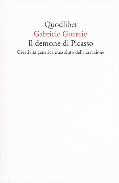 Il demone di Picasso. Creatività generica e assoluto della creazione