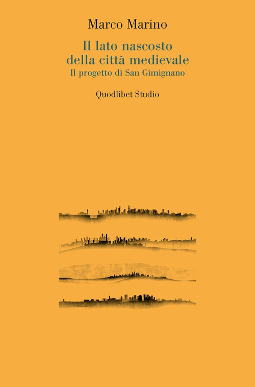 Il lato nascosto della citt&agrave;&nbsp;medievale. Il progetto di San Gimignano