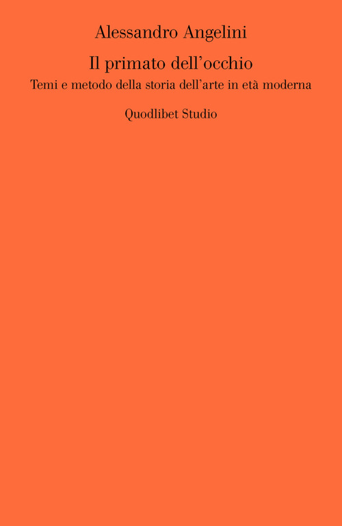 Il primato dell'occhio. Temi e metodo della storia dell'arte in età moderna