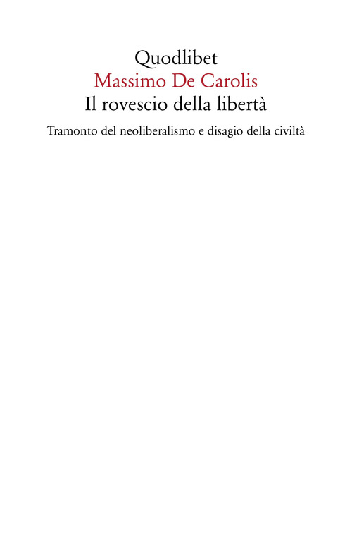 Il rovescio della libert&agrave;. Tramonto del neoliberalismo e disagio della civilt&agrave;