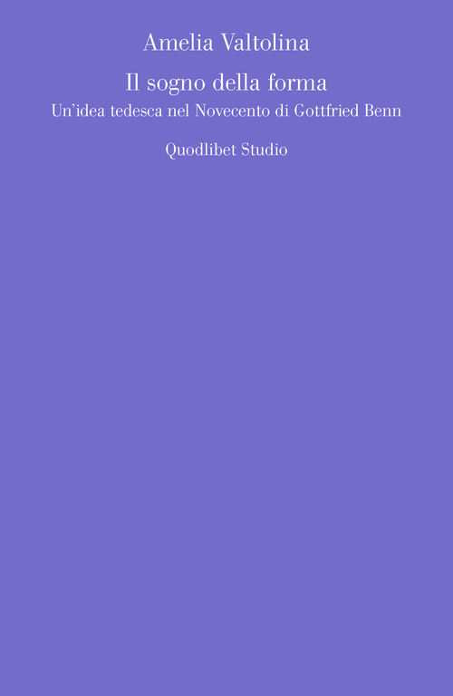 Il sogno della forma. Un'idea tedesca nel Novecento di Gottfried Benn