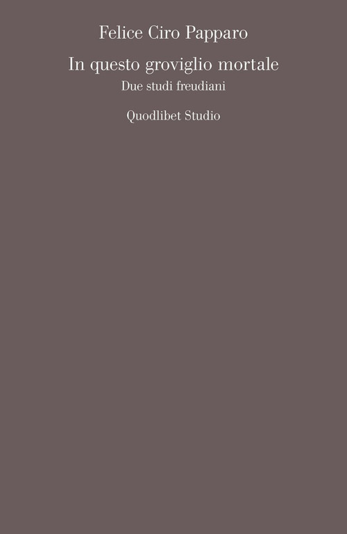 In questo groviglio mortale. Due studi freudiani