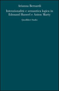 Intenzionalit&agrave; e semantica logica in Edmund Husserl e Anton Marty