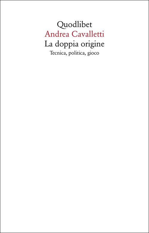 La doppia origine. Tecnica, politica, gioco
