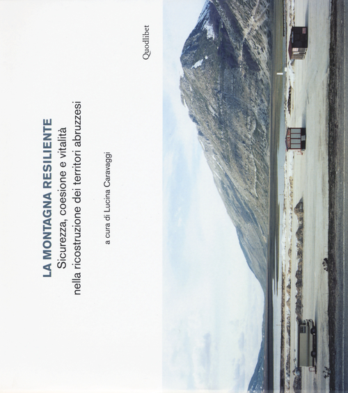 La montagna resiliente. Sicurezza, coesione e vitalit&agrave; nella ricostruzione dei territori abruzzesi