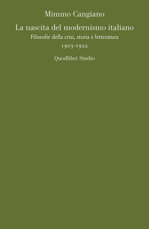 La nascita del modernismo italiano. Filosofie della crisi, storia e letteratura (1903-1922)