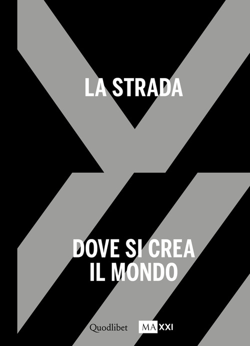 La strada. Dove si crea il mondo-The street. Where the world is made