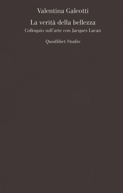 La verit&agrave; della bellezza. Colloquio sull'arte con Jacques Lacan