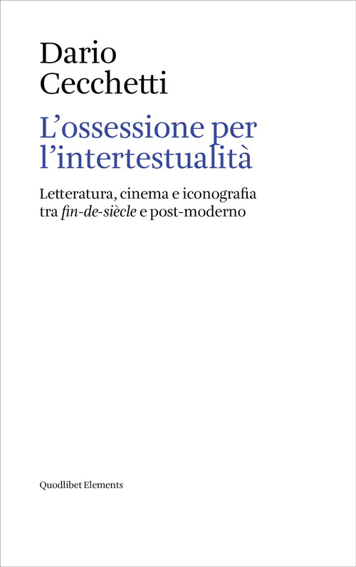 L'ossessione per l'intertestualit&agrave;. Letteratura, cinema e iconografia tra fin-de-si&egrave;cle e post-moderno