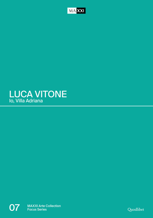 Luca Vitone. Io, Villa Adriana. Catalogo della mostra (Roma-Tivoli, 17 giugno-12 settembre 2021)