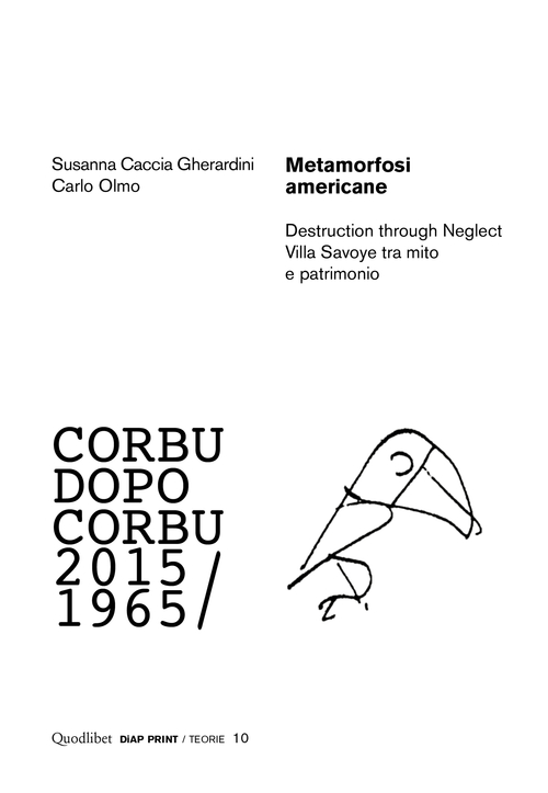 Metamorfosi americane. Destruction through neglect. Villa Savoye tra mito e patrimonio. Corbu dopo Corbu (2015-1965)